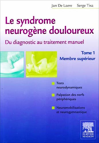 Portada del libro 9782294711404 Le Syndrome Neurogene Douloureux. Du Diagnostic Au Traitement Manuel, Tome 1: Membre Superieur