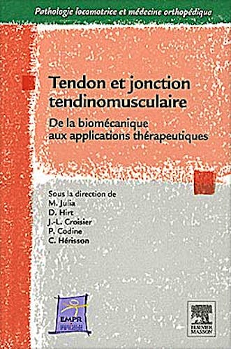 Portada del libro 9782294714122 Tendon Et Jonction Tendino-Musculaire: De la Biomécanique Aux Applications Thérapeutiques (Pathologie Locomotrice Et Médecine Orthopédique)