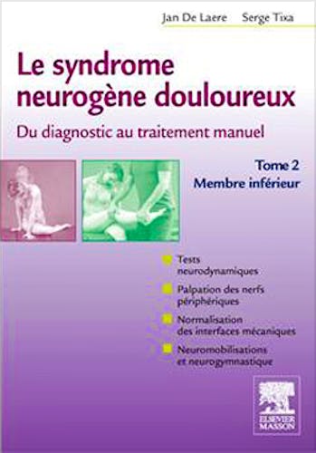 Portada del libro 9782294733024 Le Syndrome Neurogene Douloureux. Du Diagnostic Au Traitement Manuel, Tome 2: Membre Inferieur