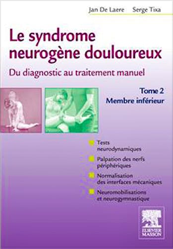 Portada del libro 9782294733024 Le Syndrome Neurogene Douloureux. Du Diagnostic Au Traitement Manuel, Tome 2: Membre Inferieur