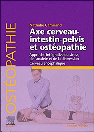 Portada del libro 9782294764301 Axe Cerveau-Intestin-Pelvis et Ostéopathie. Approche Intégrative du Stress, de L'Anxiété et de la Dépression Cerveau Encéphalique