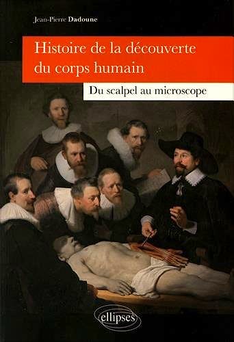 Portada del libro 9782340013650 Histoire de la Découverte Du Corps Humain : Du Scalpel Au Microscope