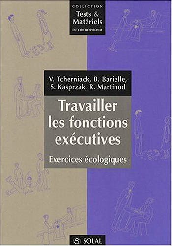Portada del libro 9782353270316 Travailler Les Fonctions Exécutives. Exercices Écologiques (Collection Tests & Matériels en Orthophonie) - 1 Livret + 2 Jeux de Fiches