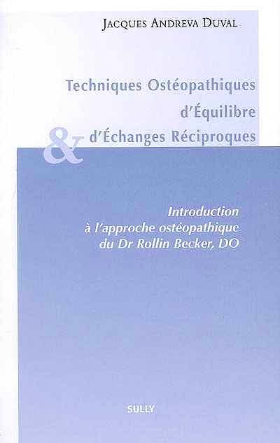 Portada del libro 9782354320188 Techniques Osteopathiques D’equilibre Et D’echanges Reciproques. Introduction a L'approche Osteopathique Du Dr Rollin Becker