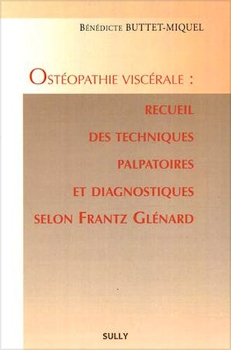 Portada del libro 9782354320416 Ostéopathie Viscérale: Recueil des Techniques Palpatoires et Diagnostiques selon Frantz Glénard