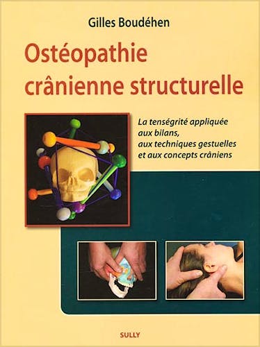 Portada del libro 9782354320652 Osteopathie Cranienne Structurelle. La Tensegrite Appliquee Aux Bilans, Aux Techniques Gestuelles Et Aux Concepts Craniens