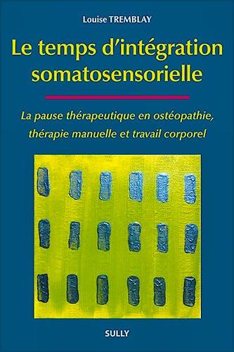 Portada del libro 9782354321376 Le Temps D’integration Somatosensorielle. la Pause Therapeutique en Osteopathie, Therapie Manuelle Et Travail Corporel