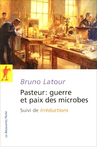 Portada del libro 9782707170118 Pasteur : Guerre Et Paix Des Microbes : Suivi de Irréductions
