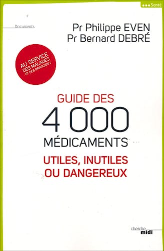 Portada del libro 9782749121413 Guide Des 4000 Medicaments. Utiles, Inutiles Ou Dangereux Au Service Des Malades Et Des Praticiens