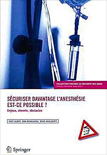 Portada del libro 9782817800875 Sécuriser Davantage L'anesthésie: Est-Ce Possible? Enjeux, Chemins, Obstacles (Progrès en Sécurité Des Soins, Vol. 1)