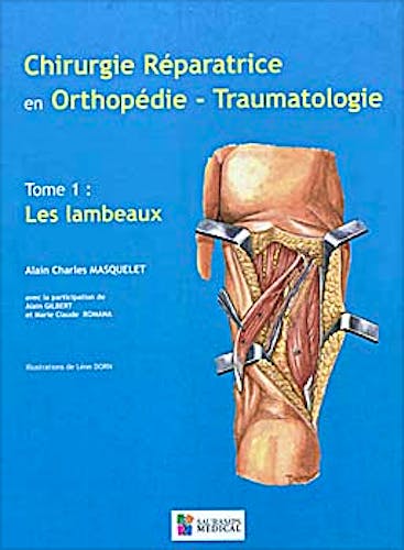 Portada del libro 9782840236825 Chirurgie Reparatrice en Orthopedie Traumatologie, Tome 1: Les Lambeaux