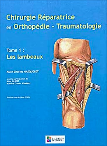 Portada del libro 9782840236825 Chirurgie Reparatrice en Orthopedie Traumatologie, Tome 1: Les Lambeaux