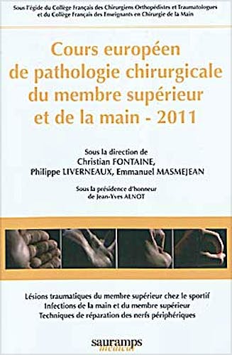 Portada del libro 9782840237167 Cours Europeen de Pathologie Chirurgicale Du Membre Superieur Et de la Main 2011