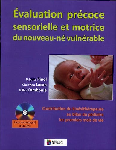Portada del libro 9782840237327 Evaluation Precoce Sensorielle Et Motrice Du Nouveau-Ne Vulnerable. Contribution Du Kinesitherapeute Au Bilan Du Pediatre Les Premiers Mois…