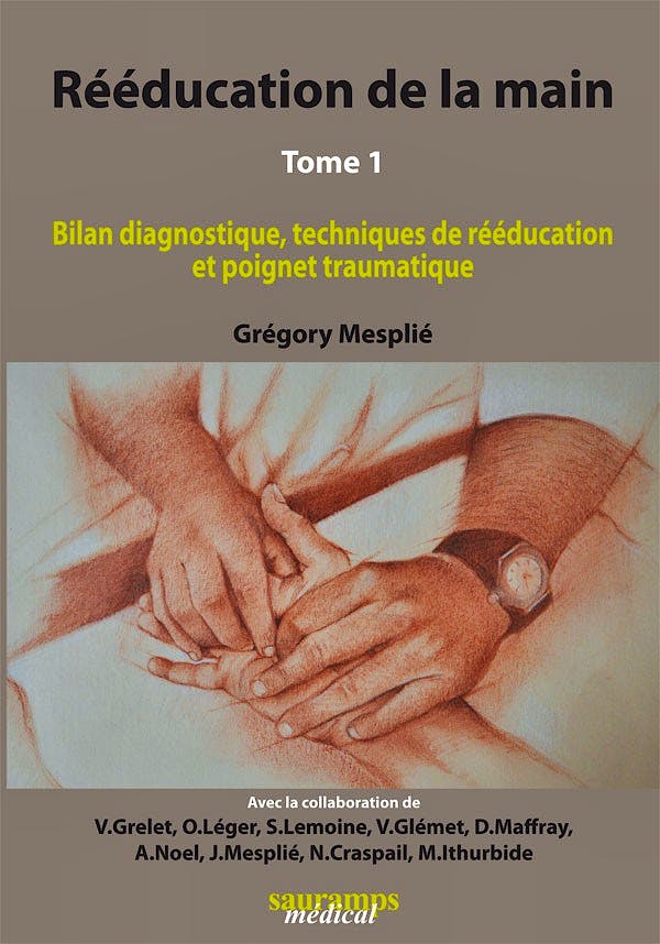 Portada del libro 9782840237570 Reeducation de la Main Tome 1 - Bilan Diagnostique, Techniques de Reeducation Et Poignet Traumatique