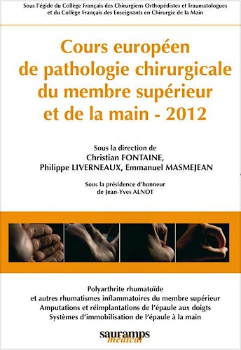 Portada del libro 9782840237655 Cours Europeen de Pathologie Chirurgicale Du Membre Superieur Et de la Main 2012