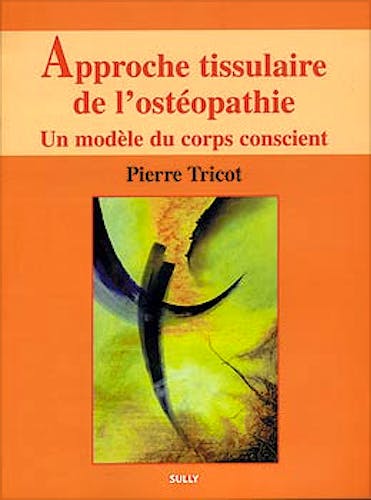 Portada del libro 9782911074400 Approche Tissulaire de L'osteoptahie, Tome 1: Un Modele Du Corps Conscient