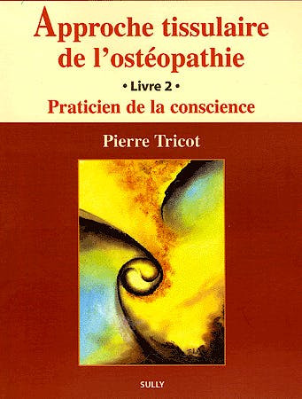 Portada del libro 9782911074806 Approche Tissulaire de L'osteoptahie, Tome 2: Praticien de la Conscience