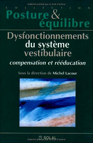 Portada del libro 9782914513166 Dysfonctionnement Du Système Vestibulaire: Compensation Et Rééducation (Posture & Équilibre)