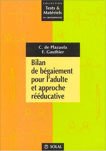 Portada del libro 9782914513579 Bilan de Begaiement Pour L'adulte Et Approche Reeducative (Collection Tests & Materiels en Orthophonie)