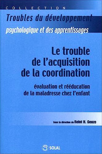 Portada del libro 9782914513708 Le Trouble de L'acquisition de la Coordination. Évaluation Et Rééducation de la Maladresse Chez L'enfant (Collection Troubles Du Développement…