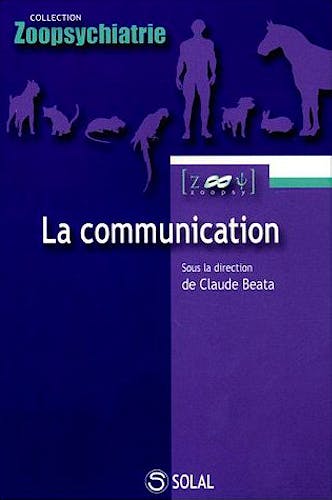 Portada del libro 9782914513845 La Communication. de L'éthologie À la Pathologie, Des Neurosciences À la Thérapie (Collection Zoopsychiatrie)