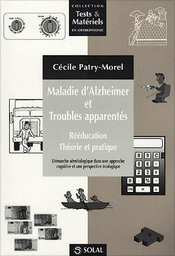 Portada del libro 9782914513951 Maladie D'alzheimer Et Troubles Apparentés. Rééducation, Théorie Et Pratique (Collection Tests & Matériels en Orthophonie)
