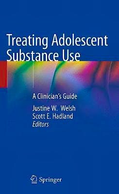 Portada del libro 9783030018924 Treating Adolescent Substance Use. A Clinician's Guide