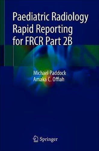 Portada del libro 9783030019648 Paediatric Radiology Rapid Reporting for FRCR Part 2B