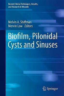 Portada del libro 9783030030766 Biofilm, Pilonidal Cysts and Sinuses (Recent Clinical Techniques, Results, and Research in Wounds)