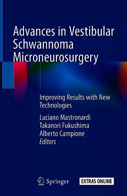 Portada del libro 9783030031664 Advances in Vestibular Schwannoma Microneurosurgery. Improving Results with New Technologies + Extras Online