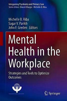 Portada del libro 9783030042653 Mental Health in the Workplace. Strategies and Tools to Optimize Outcomes (Integrating Psychiatry and Primary Care)