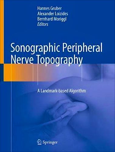 Portada del libro 9783030110321 Sonographic Peripheral Nerve Topography. A Landmark-based Algorithm
