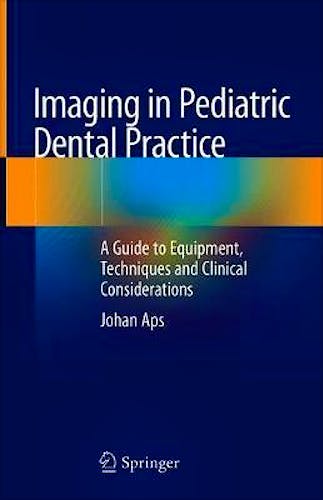 Portada del libro 9783030123536 Imaging in Pediatric Dental Practice. A Guide to Equipment, Techniques and Clinical Considerations