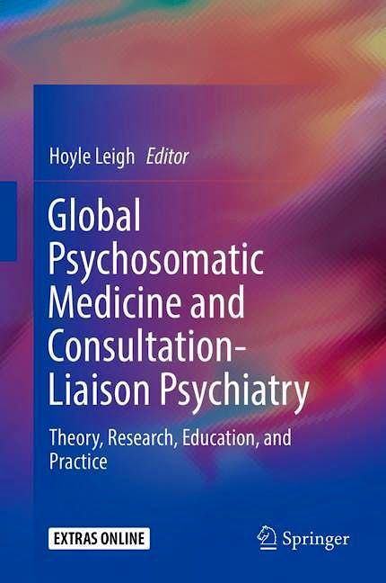 Portada del libro 9783030125820 Global Psychosomatic Medicine and Consultation-Liaison Psychiatry. Theory, Research, Education, and Practice + Extras Online
