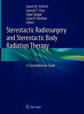 Portada del libro 9783030169237 Stereotactic Radiosurgery and Stereotactic Body Radiation Therapy. A Comprehensive Guide