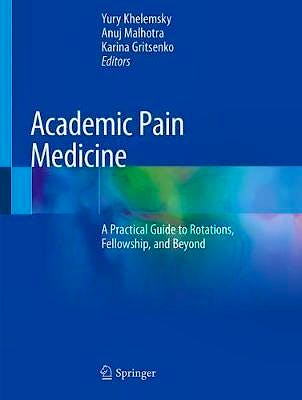 Portada del libro 9783030180072 Academic Pain Medicine. A Practical Guide to Rotations, Fellowship, and Beyond