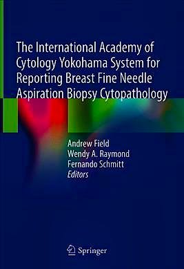 Portada del libro 9783030268824 The International Academy of Cytology Yokohama System for Reporting Breast Fine Needle Aspiration Biopsy Cytopathology