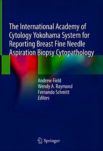 Portada del libro 9783030268824 The International Academy of Cytology Yokohama System for Reporting Breast Fine Needle Aspiration Biopsy Cytopathology