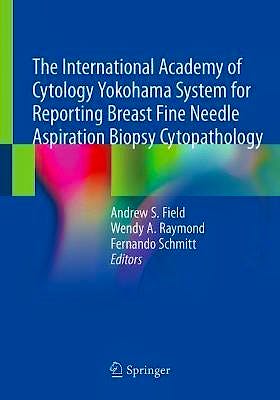 Portada del libro 9783030268855 The International Academy of Cytology Yokohama System for Reporting Breast Fine Needle Aspiration Biopsy Cytopathology
