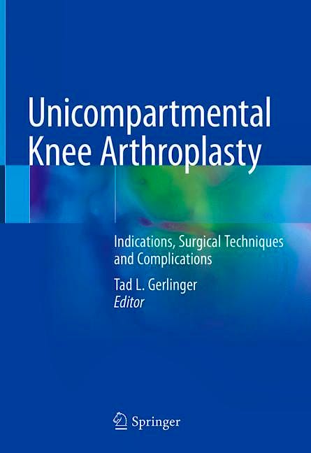 Portada del libro 9783030274108 Unicompartmental Knee Arthroplasty. Indications, Surgical Techniques and Complications