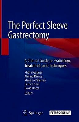 Portada del libro 9783030289355 The Perfect Sleeve Gastrectomy. A Clinical Guide to Evaluation, Treatment, and Techniques + Extras Online