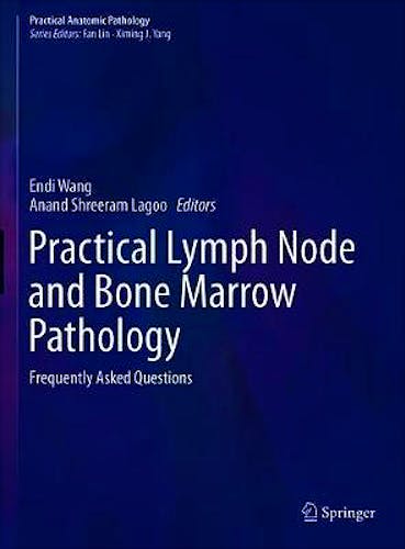 Practical Lymph Node and Bone Marrow Pathology. Frequently Asked Questions (Practical Anatomic Pathology)