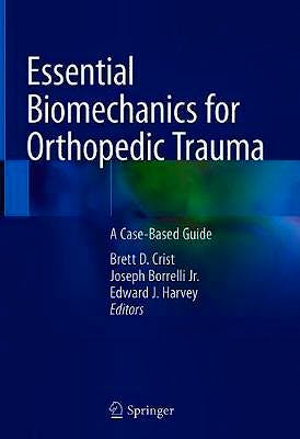Portada del libro 9783030369897 Essential Biomechanics for Orthopedic Trauma. A Case-Based Guide