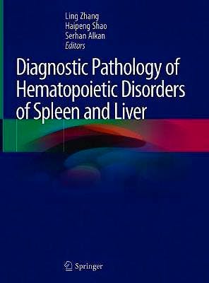Portada del libro 9783030377076 Diagnostic Pathology of Hematopoietic Disorders of Spleen and Liver