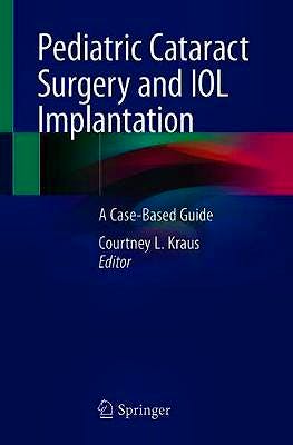 Portada del libro 9783030389376 Pediatric Cataract Surgery and IOL Implantation. A Case-Based Guide