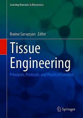 Tissue Engineering. Principles, Protocols, And Practical Exercises