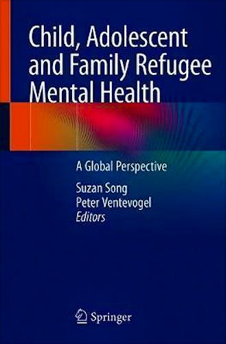 Portada del libro 9783030452773 Child, Adolescent and Family Refugee Mental Health. A Global Perspective