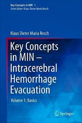 Portada del libro 9783030465117 Key Concepts in MIN-Intracerebral Hemorrhage Evacuation, Vol. 1: Basics