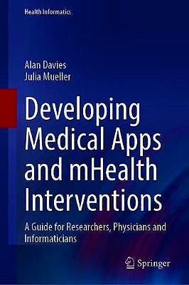 Portada del libro 9783030474980 Developing Medical Apps and mHealth Interventions. A Guide for Researchers, Physicians and Informaticians